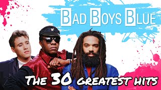 BAD BOYS BLUE  THE 30 GREATEST HITS  MEGA MIX [upl. by Ardella]