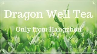 Dragon Well Tea  Only from Hangzhou [upl. by Akehs]