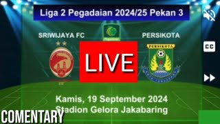 Live commentary sriwijaya fc vs persikota penggadaian liga 2 20242025 [upl. by Farah]