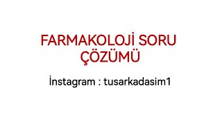 FARMAKOLOJİ SORU ÇÖZÜMÜ 1 [upl. by Burl]