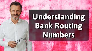 Understanding Bank Routing Numbers [upl. by Tterab281]