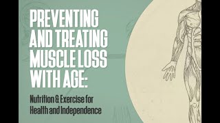 Webinar Preventing And Treating Muscle Loss With Age [upl. by Ramu639]