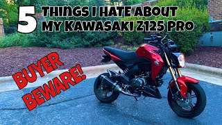 5 Things I HATE About My Kawasaki Z125 Pro BUYER BEWARE [upl. by Amandie]