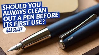 QampA Slices Should you always clean out a pen before its first use [upl. by Melia]