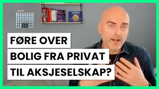 Hvordan føre over utleiebolig fra privat til aksjeselskap [upl. by Matelda]