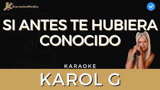 Karol G  Si antes te hubiera conocido Karaoke  Instrumental y letra [upl. by Adley]