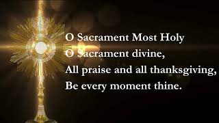 O Sacrament Most Holy Adoration of the Blessed Sacrament [upl. by Knorring677]