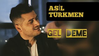 Asil Türkmen  Gel Deme [upl. by Koal759]