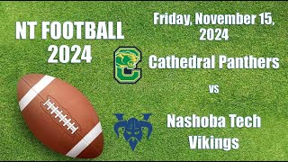 Nashoba Tech Football vs Cathedral High School 11 15 2024 [upl. by Idnak]