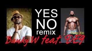 Banky W ft Dowty Ebi  5 Yes No REMIX [upl. by Grath]