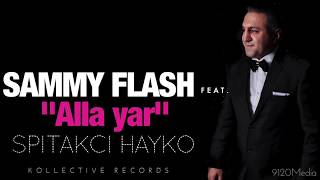 Sammy Flash  quotAlla Yarquot feat Spitakci Hayko █▬█ █ ▀█▀ [upl. by Oznarol375]