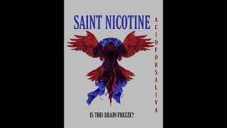 Saint Nicotine  Is This Brain Freeze [upl. by Nesrac]