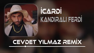 KANDIRALI FERDİ  İCARDİ  Cevdet Yılmaz Remix [upl. by Kayle]