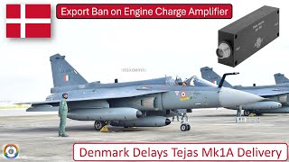 Denmark Export Ban Delays Tejas Mk1A Delivery  Engine Charge Amplifier [upl. by Tcideneb]