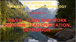 25 River – Flow and work Erosion Transportation Deposition [upl. by Becky158]