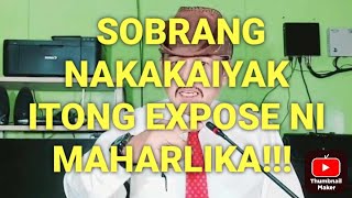 ITO ANG PINAKA NAKAKAIYAK NA EXPOSE NI MAHARLIKAMAGING KAYO MAIIYAK DITO PROMISE [upl. by Greenebaum]