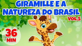 Giramille e a Natureza do Brasil Vol 5  Giramille 36 min  Desenho Animado Musical [upl. by Aihtniroc]