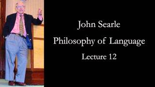 Searle Philosophy of Language lecture 12 [upl. by Chevy718]