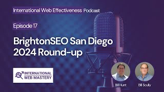 Episode 17 BrightonSEO San Diego 2024 Roundup [upl. by Brothers]