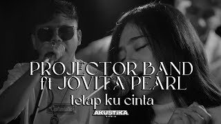 Projector Band  Tetap Ku Cinta feat Jovita Pearl LIVE AkustikaSuria [upl. by Ecyrb]