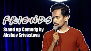 quotFRIENDSquot  Standup Comedy by Akshay Srivastava [upl. by Eleik]