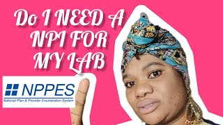 Do I Need an NPI Number For My Lab Business How To Obtain a NPI Number [upl. by Akcirret]