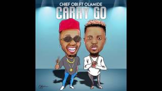 Chief Obi Ft Olamide  Carry Go [upl. by Berke]