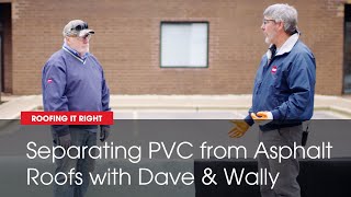 Importance of Separating PVC from Asphalt Systems  Roofing it Right with Dave amp Wally by GAF [upl. by Reede725]