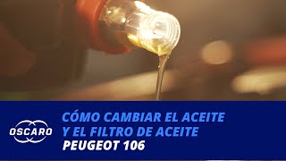 Cómo cambiar el aceite y el filtro de aceite Peugeot 106 14i  Tutoriales [upl. by Yerffeg]