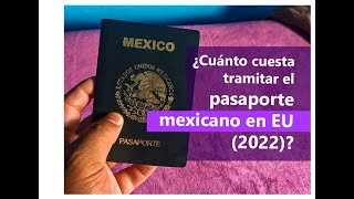 ¿Cuánto cuesta tramitar el pasaporte mexicano en Estados Unidos 2022 [upl. by Augy]