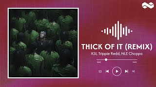 KSI Trippie Redd NLE Choppa  Thick Of It Remix lyrics [upl. by Gerome]