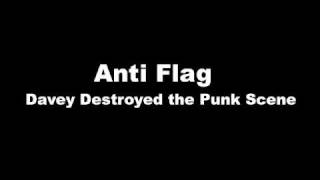 Anti Flag  Davey Destroyed the Punk Scene [upl. by Ares299]