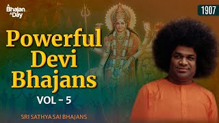 1907  Powerful Devi Bhajans Vol  5  Sri Sathya Sai Bhajans [upl. by Eldnar474]