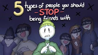 5 Types Of People You Should Stop Being Friends With [upl. by Jemmie561]