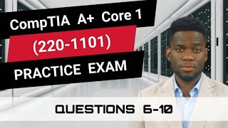 CompTIA A Core 1 2201101  Practice Exam  Questions 610 [upl. by Ecnarf825]