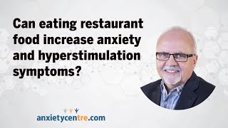 Can eating restaurant food increase anxiety and hyperstimulation symptoms [upl. by Tobey]