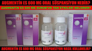 Augmentin ES 600 Mg Oral Süspansiyon Nedir Augmentin ES Şurubun Yan Etkisi Nedir Nasıl Kullanılır [upl. by Elburt]