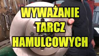 WYWAŻANIE TARCZ HAMULCOWYCH  JAK TO ZROBIĆ  CZY JEST WAŻNE [upl. by Arty580]