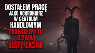 Dostałem Pracę jako Ochroniarz w Centrum Handlowym Znalazłem tu Dziwną Listę Zasad  CreepyPasta [upl. by Allehc]