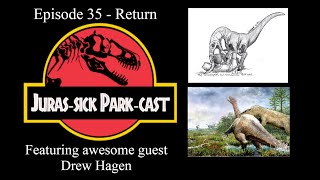 Episode 35  Return JurasSick ParkCast [upl. by Alekim626]