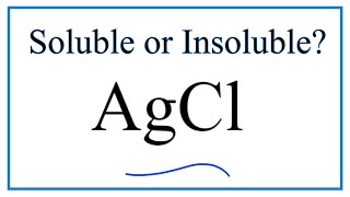 Is AgCl Soluble or Insoluble in Water [upl. by Yelrahs]