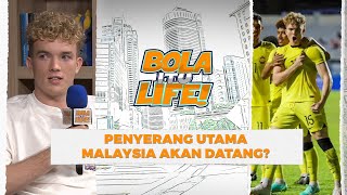 Fergus Tierney mahukan tempat penyerang utama Harimau Malaya  Bola itu Life [upl. by Sonitnatsok]