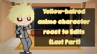 Yellowhaired anime character react to EditsMale versiongacha clubLast PartCredit in desc [upl. by Elyagiba199]