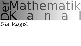 Die Kugel  DerMathematikKanal [upl. by Dauf]