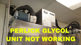 PERLICK GLYCOL UNIT NOT WORKING [upl. by Cyn]