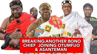 BREAKINGANOTHER BONO CHIEFS JOINING ASANTEMAN AGAINDORMAAHENE WILL CRY PEPPER PIAWWWW [upl. by Rennoc]