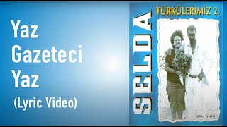 Selda Bağcan  Yaz Gazeteci Yaz Lyric Video  Türkülerimiz 2 [upl. by Suh]