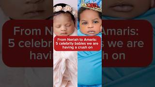 From Neriah to Amaris 5 celebrity babies we are having a crush onqedng cutebabies celebritykids [upl. by Zolner272]