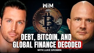 The Secrets of Global Finance Explained with Luke Gromen WIM445 [upl. by Lundeen961]