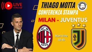 DIRETTA CONFERENZA THIAGO MOTTA PRE MILAN JUVENTUS [upl. by Mandi207]